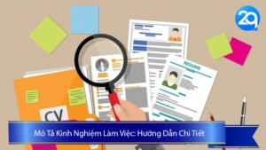 Mô Tả Kinh Nghiệm Làm Việc: Hướng Dẫn Chi Tiết Để Tạo Ấn Tượng Tại 2Q