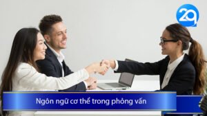 Ngôn ngữ cơ thể trong phỏng vấn - Chìa khóa thành công khi ứng tuyển vị trí Chuyên viên phát triển Java tại 2Q