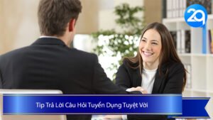 6 Tip Trả Lời Câu Hỏi Tuyển Dụng Tuyệt Vời Và Đạt Việc Tại 2Q