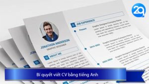 Bí quyết viết CV bằng tiếng Anh để nổi bật trong hồ sơ ứng tuyển tại 2Q